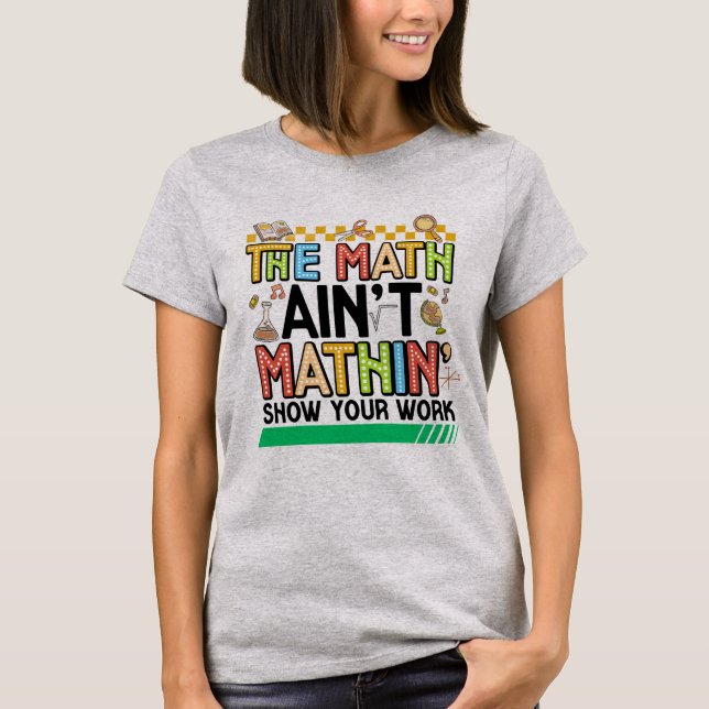 Camiseta The math Aren't Mathing Funny Back to school Gifts (Frente)