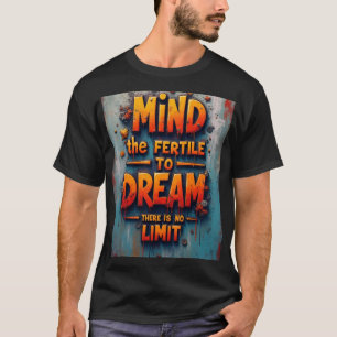 Camiseta The mind is fertile T-Shirt