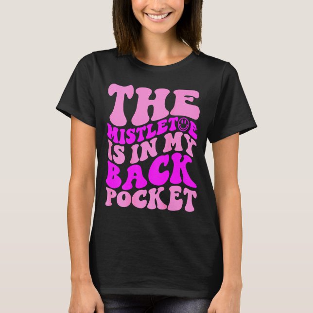 Camiseta The Mistletoe Is In My Back Cket , Christmas  (Frente)