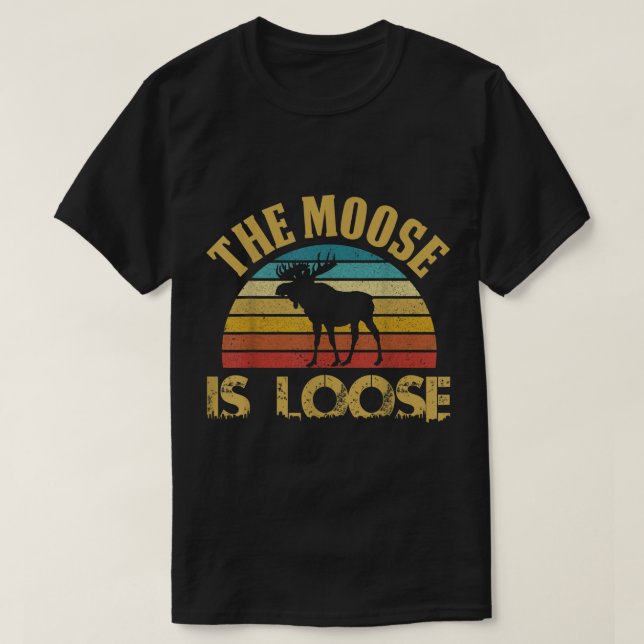 Camiseta The Moose Is Loose Retro Design (Frente do Design)