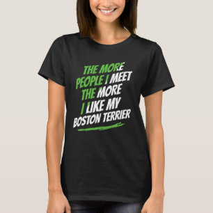 Camiseta The More People I Meet Boston Terrier Funny Dog Lo