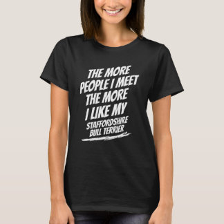 Camiseta The More People I Meet Staffordshire Bull Terrier 