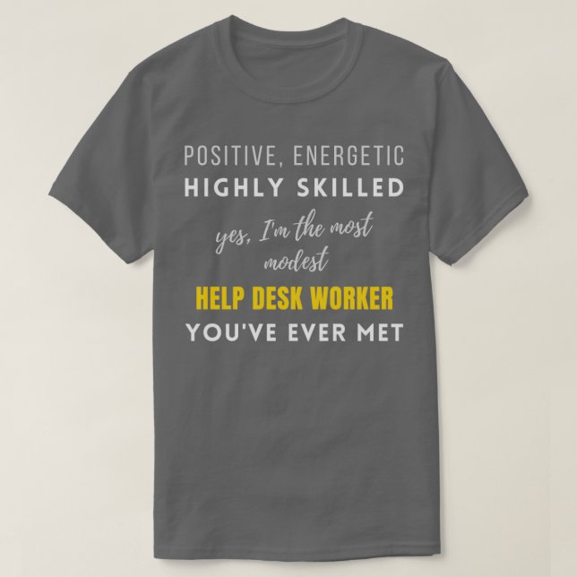 Camiseta The Most Modest Help Desk Worker Youve Ever Met Hi (Frente do Design)