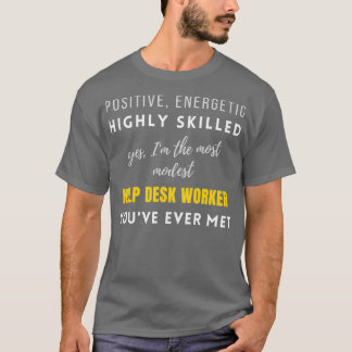 Camiseta The Most Modest Help Desk Worker Youve Ever Met Hi