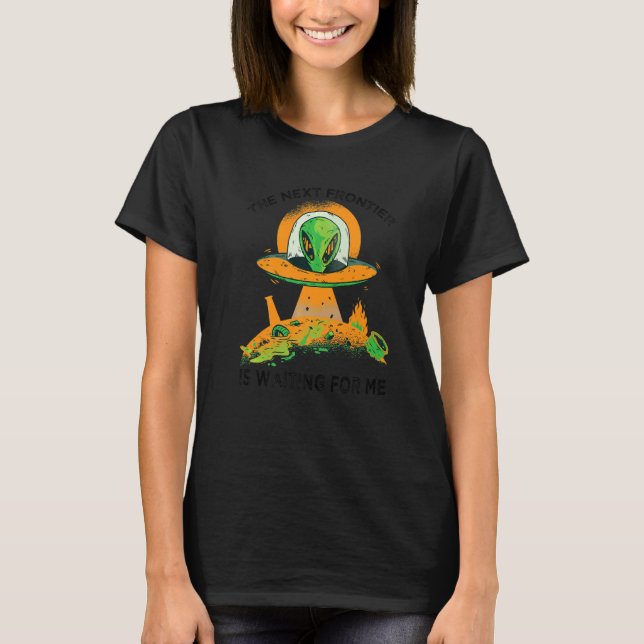 Camiseta The Next Frontier Is Waiting For Me  Alien  Astron (Frente)