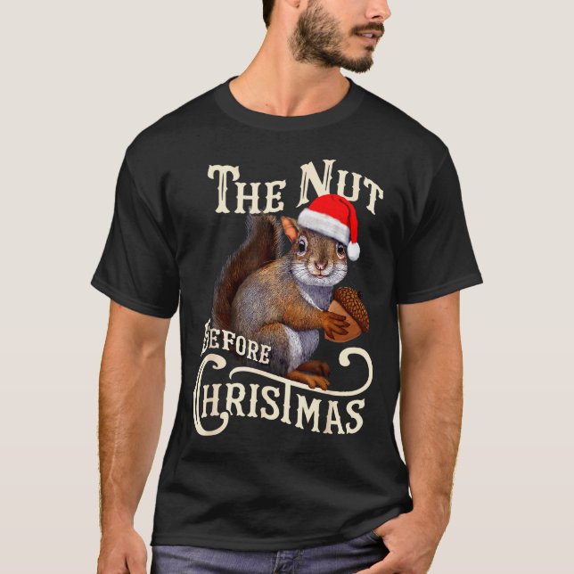 Camiseta The Nut Before Christmas Squirrel Funny  (Frente)