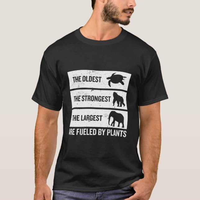 Camiseta The Oldest The Strongest The Largest Are Fueled By (Frente)