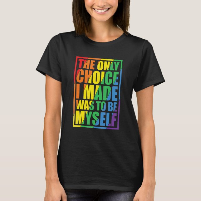 Camiseta The Only Choice I Made Gay Pride LGBT Rainbow Flag (Frente)
