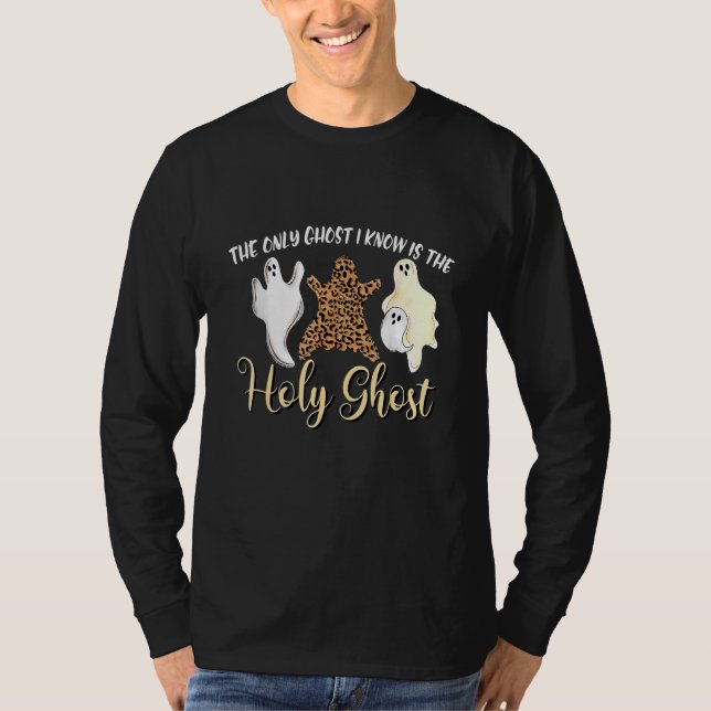 Camiseta The Only Ghost I Know Is The Holy Ghost Halloween  (Frente)