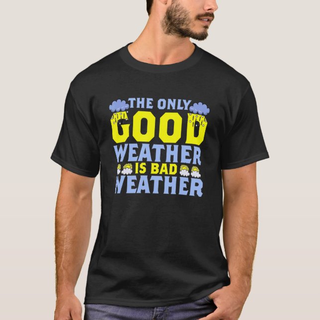 Camiseta The Only Good Weather Is Weather Climate Meteorolo (Frente)