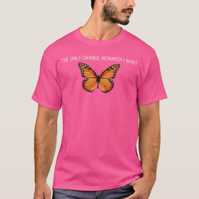 Camiseta The Only Orange Monarch I Want Orange Monarch Butt (Frente)