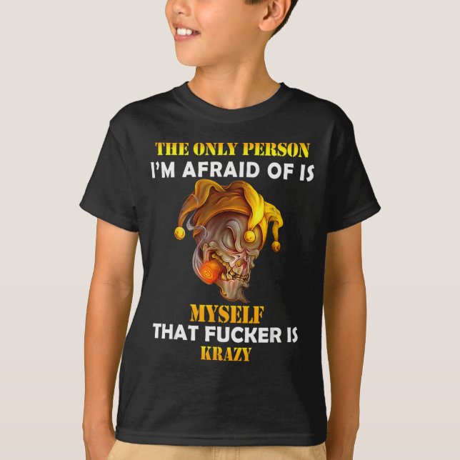 Camiseta The Only Person I'm Afraid Of Is Myself Funny Skul (Frente)