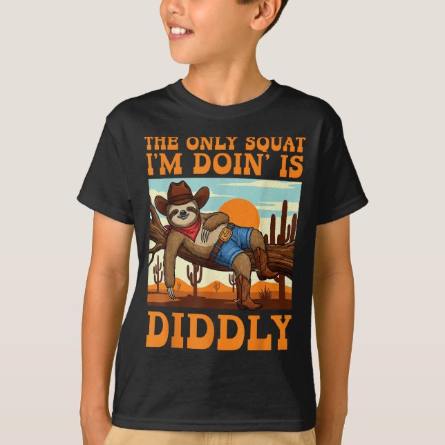Camiseta The Only Squat I’m Doin’ Is Diddly Sloth Cowboy Fu (Frente)