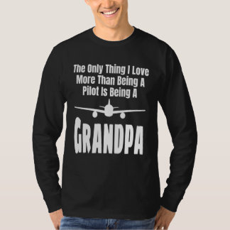 Camiseta The Only Thing I Love More Than Being A Pilot Is A