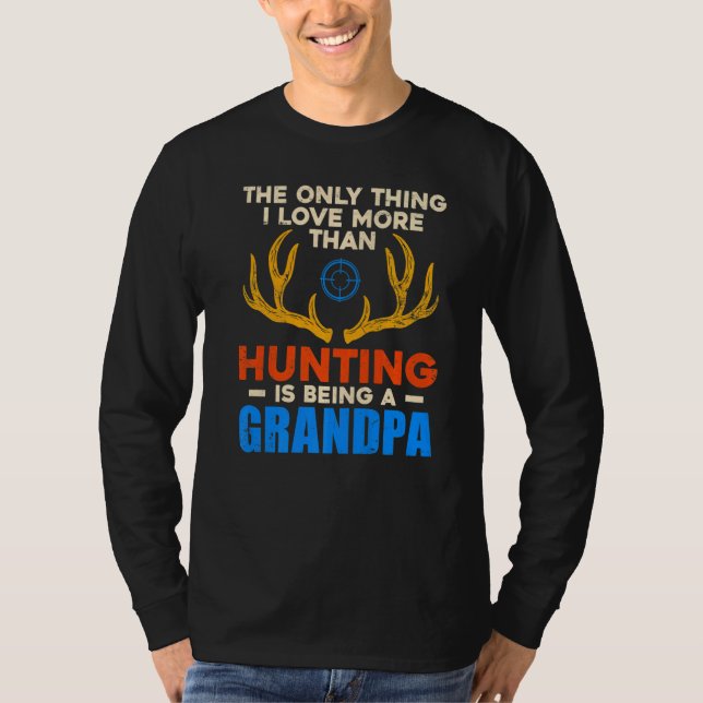 Camiseta The Only Thing I Love More Than Hunting Is Being A (Frente)