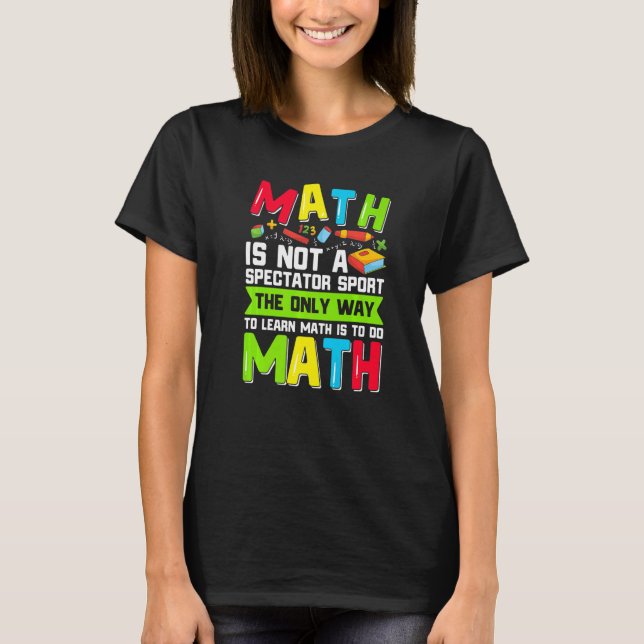 Camiseta The Only Way To Learn Math Is To Do Math Teacher C (Frente)