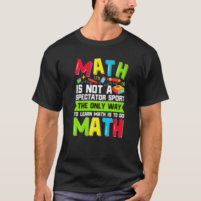 Camiseta The Only Way To Learn Math Is To Do Math Teacher C (Frente)