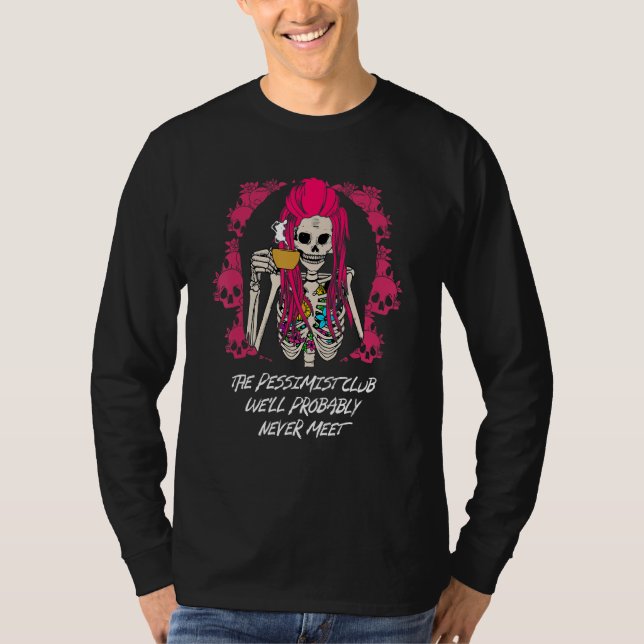 Camiseta The Pessimist Club Well Probably Never Meet Funny  (Frente)