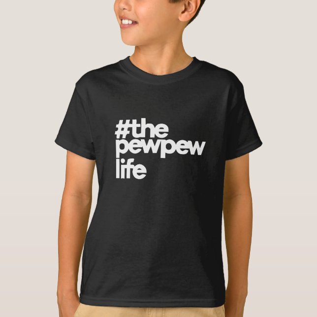 Camiseta The Pew Pew Life (Frente)