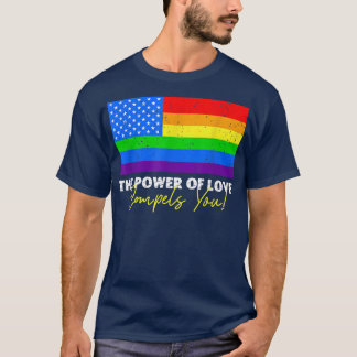 Camiseta The Power Of Love Compels You LGBT USA Rainbow 4th