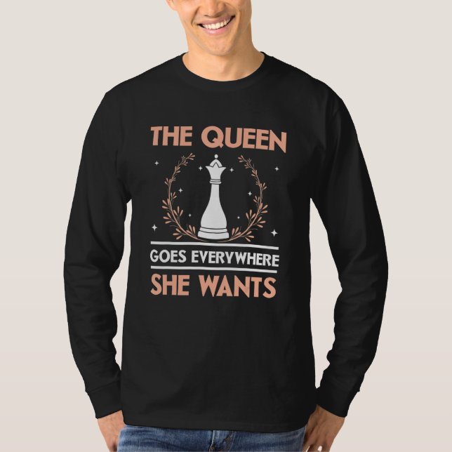 Camiseta The Queen Goes Everywhere She Wants Chess Player G (Frente)