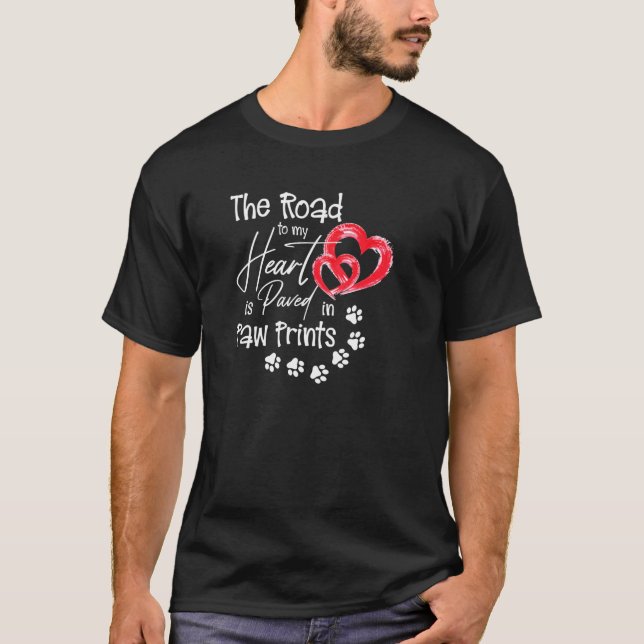 Camiseta The Road to my Heart is Paved with Paw Prints Dog  (Frente)