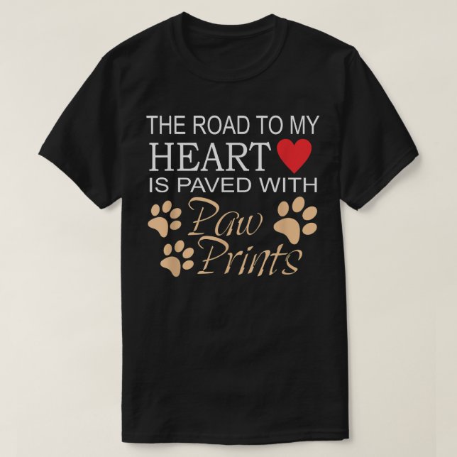 Camiseta The Road To My Heart Is Paved With Pawprints  (Frente do Design)