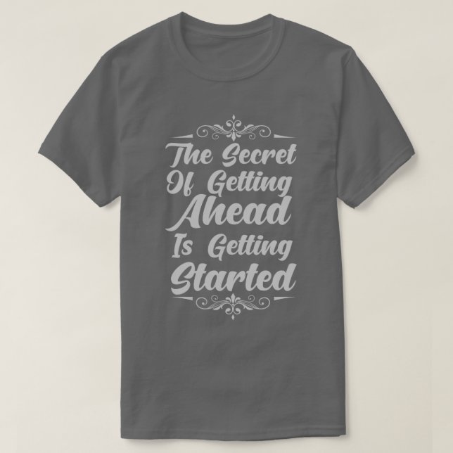 Camiseta The Secret Of Getting Ahead Is Getting Started (Frente do Design)