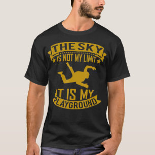 Camiseta The Sky Is Not My Limit It Is My Playground Skydiv