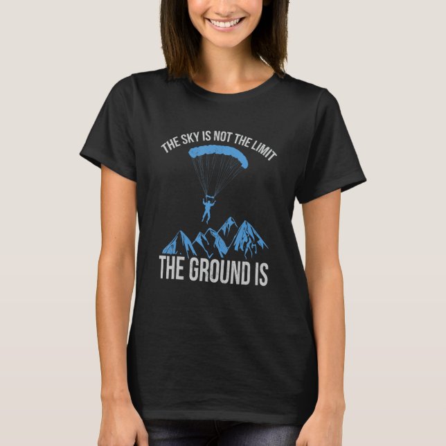 Camiseta The Sky is not the Limit The Ground Is paragliding (Frente)