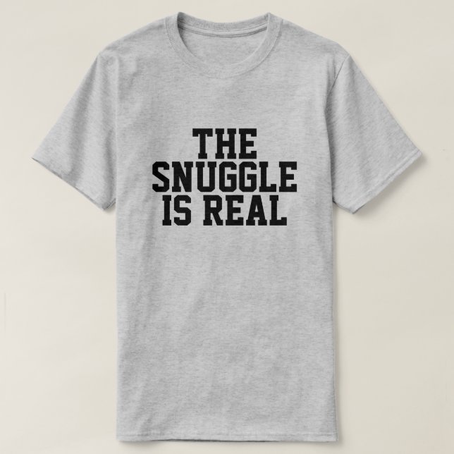 Camiseta The Snuggle is Real T-Shirt (Frente do Design)