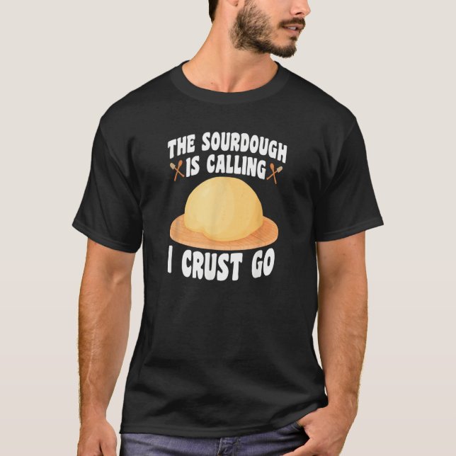 Camiseta The Sourdough Is Calling  Baker Bread Baking (Frente)