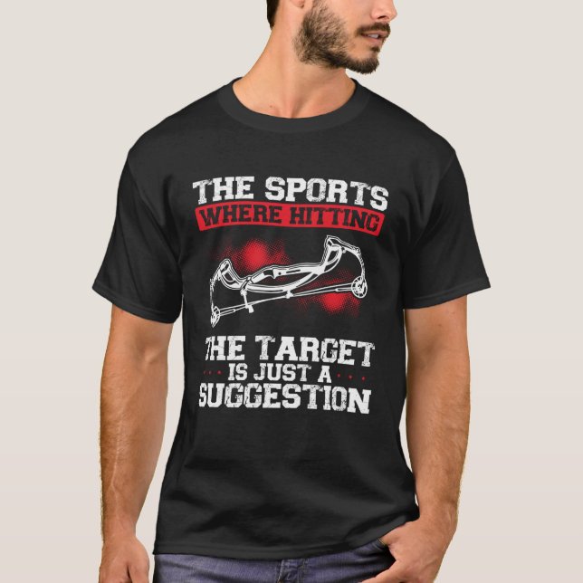 Camiseta The Sport Where Hitting The Target Is Just A Sugge (Frente)