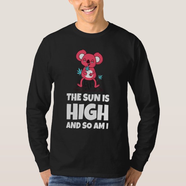 Camiseta The Sun Is High And So Am I Funny Quote (Frente)