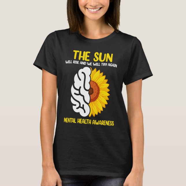 Camiseta The Sun Will Rise And We Will Try Again Mental Hea (Frente)