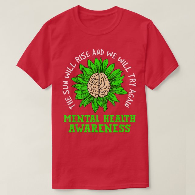 Camiseta The Sun Will Rise And We Will Try Mental Health Aw (Frente do Design)