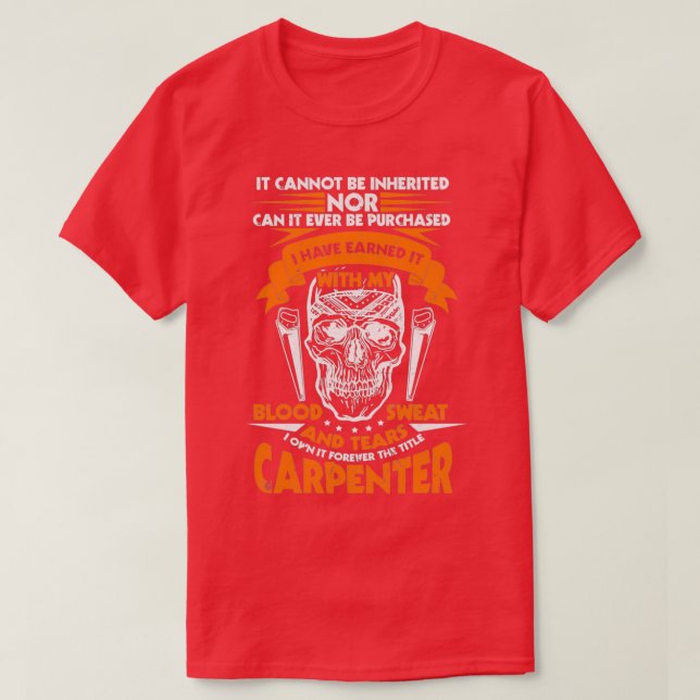 Camiseta The Title Carpenter Cannot Be Inherited  (Frente do Design)