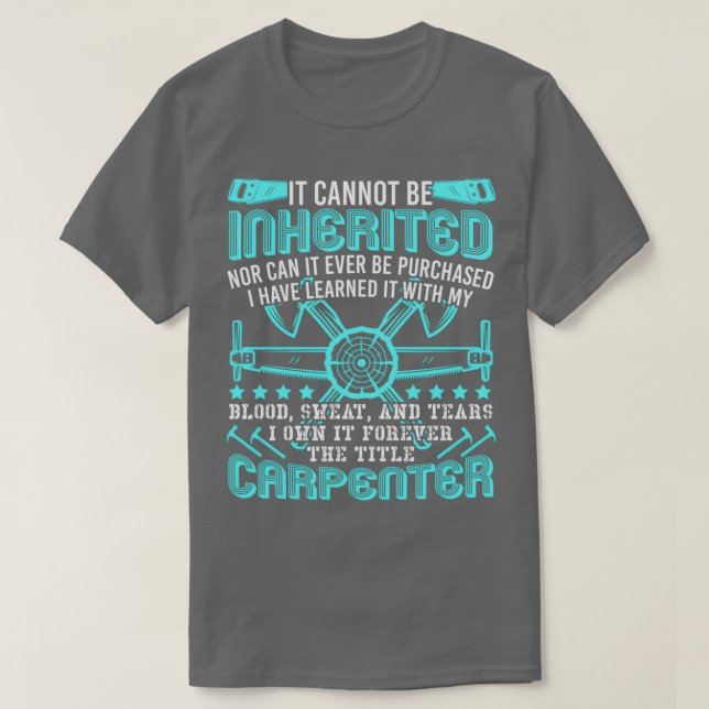 Camiseta The Title Carpenter Cant Be Inherited Profession  (Frente do Design)