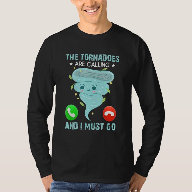 Camiseta The Tornadoes Are Calling And I Must Go Weather Me (Frente)