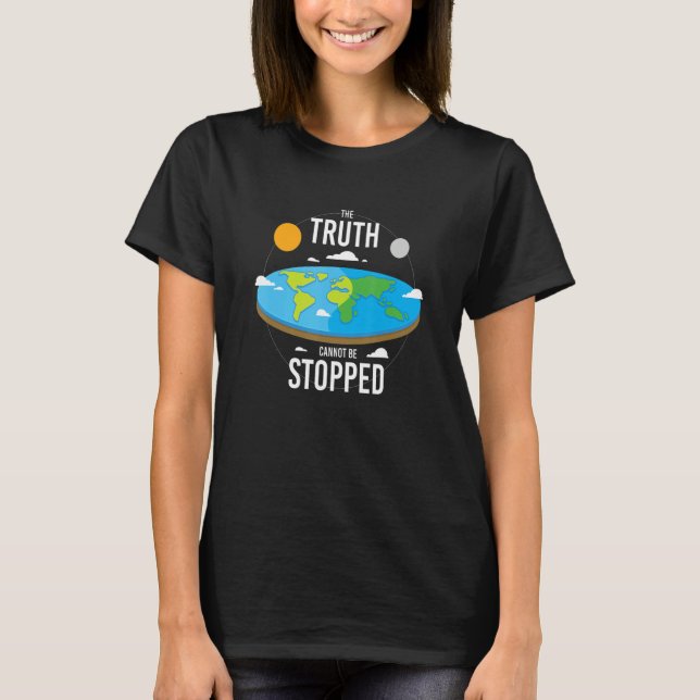 Camiseta The Truth Cannot Be Stopped I Flat Earth Planet As (Frente)