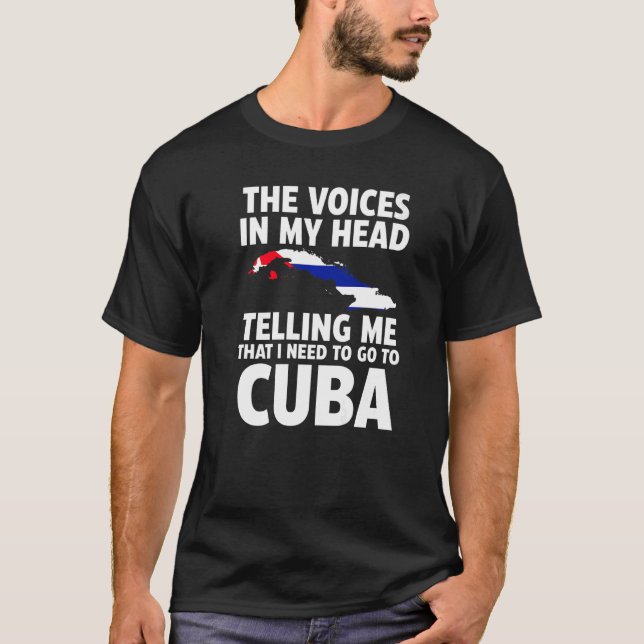 Camiseta the voices in my head telling me Cuba Cuban flag   (Frente)