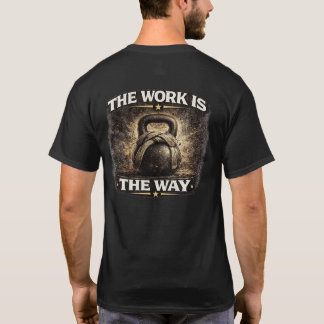 Camiseta The Work Is the Way