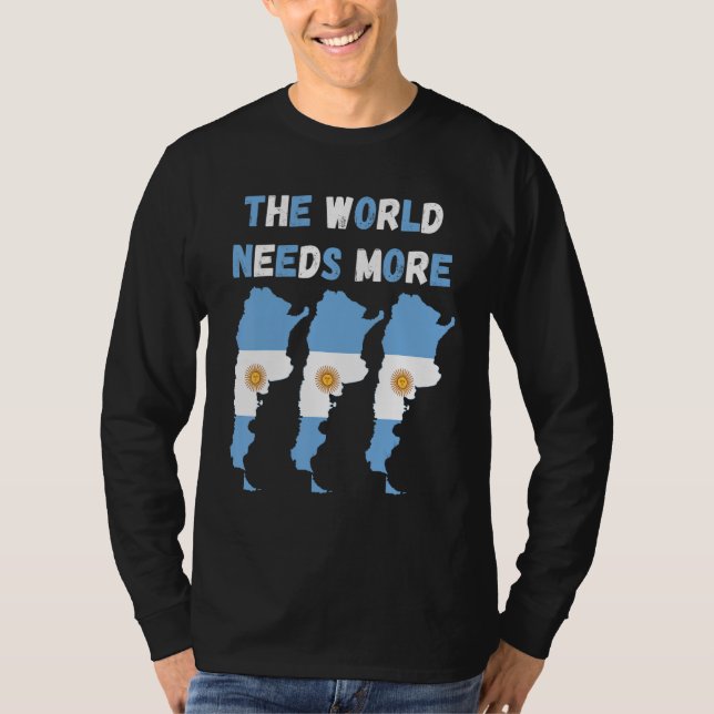 Camiseta The World Needs More Argentina Argentine (Frente)