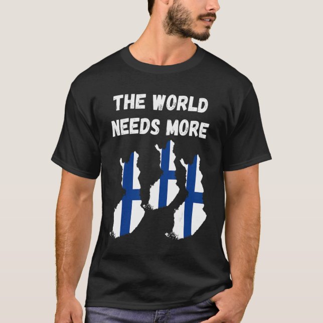 Camiseta The World Needs More Finland Finnish (Frente)