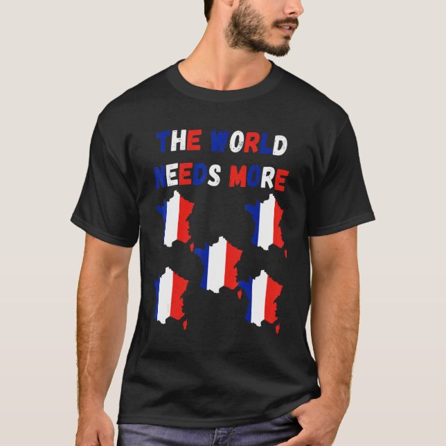 Camiseta The World Needs More France French (Frente)