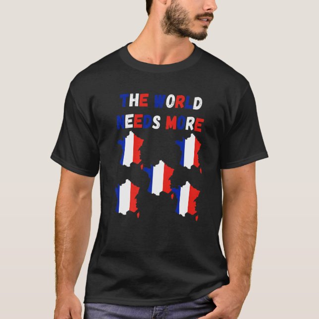 Camiseta The World Needs More France French   (Frente)