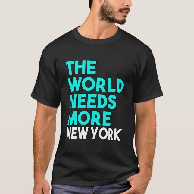 Camiseta The World Needs More New York State Saying (Frente)