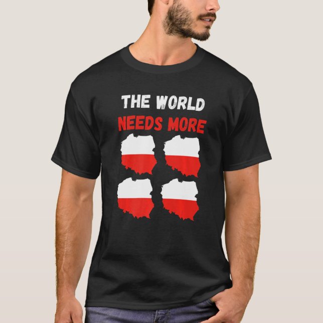 Camiseta The World Needs More Poland Polish   (Frente)