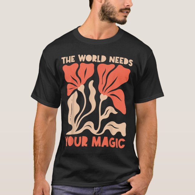 Camiseta The World Needs Your Magic Retro Floral Sitive Mot (Frente)