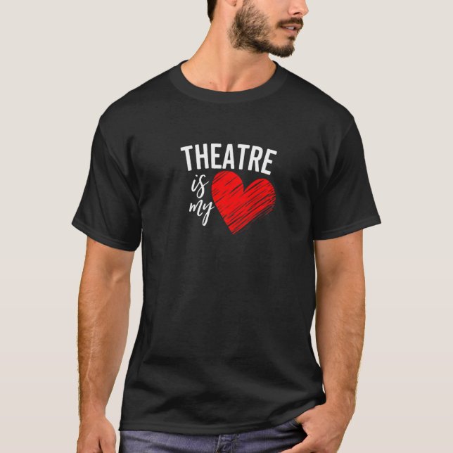 Camiseta Theatre Is My Life Love Broadway Musical Acting Dr (Frente)